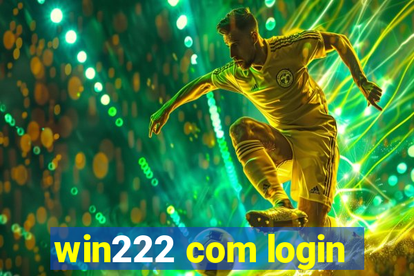 win222 com login